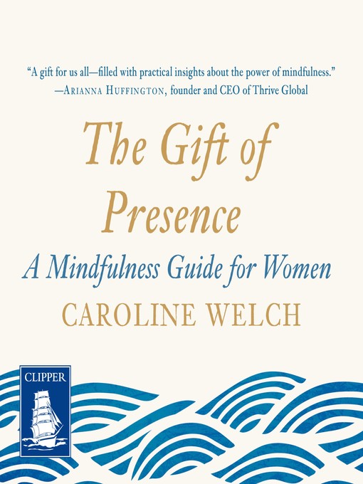 Title details for The Gift of Presence by Caroline Welch - Available